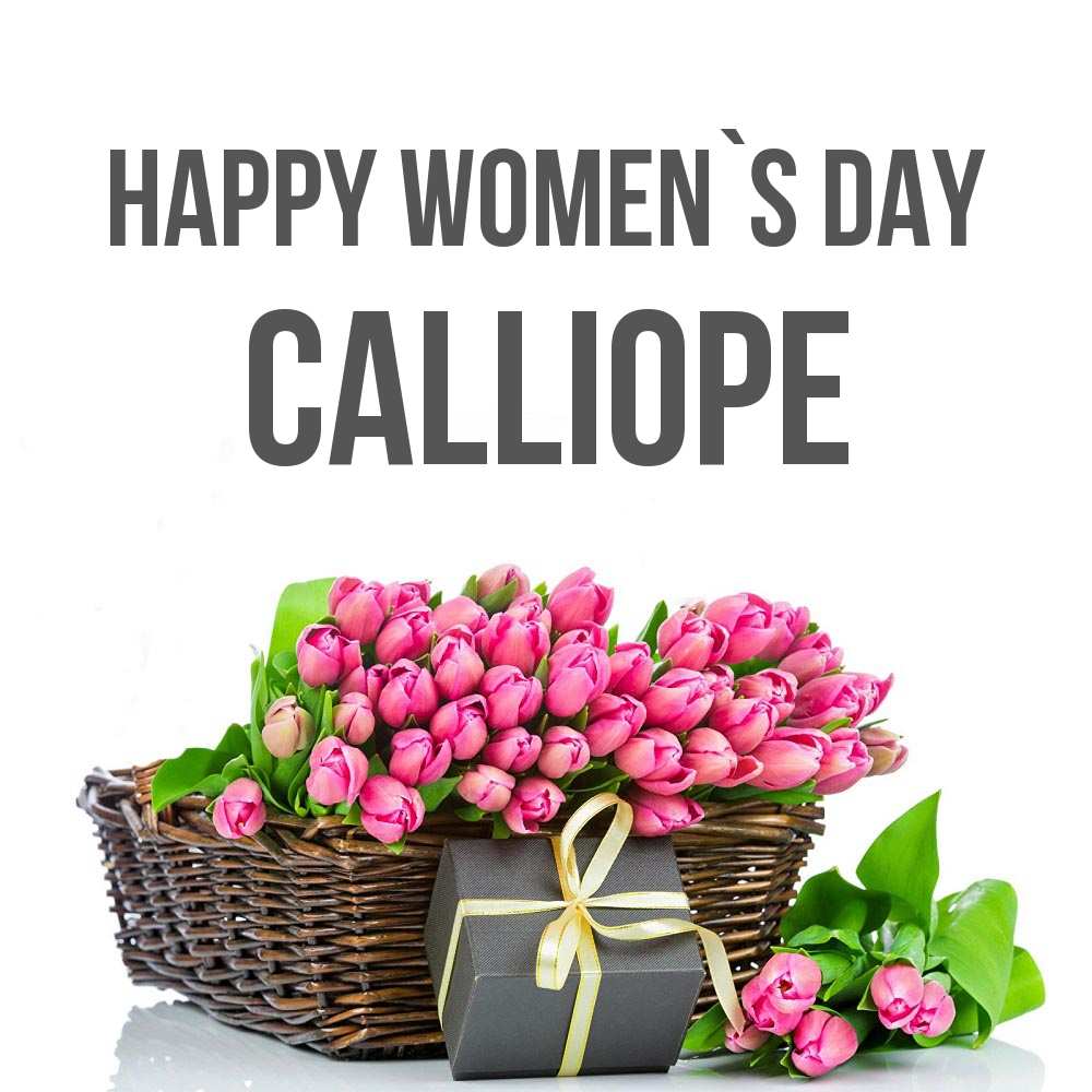 Greetings card с именем, Calliope happy women`s day цветы Greetings with text for free download 
